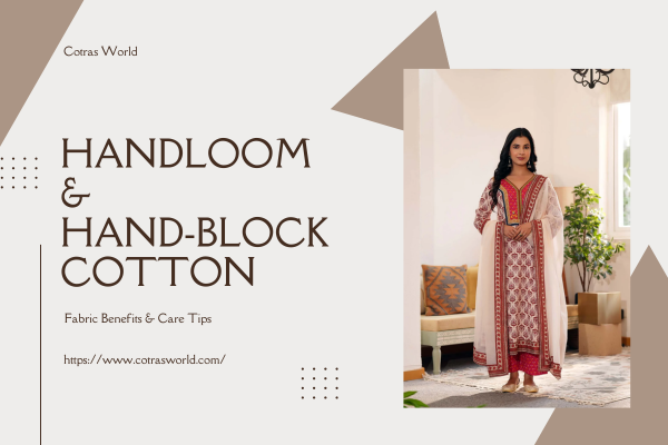 Why Choose Handloom & Hand‑Block Cotton? Fabric Benefits & Care Tips