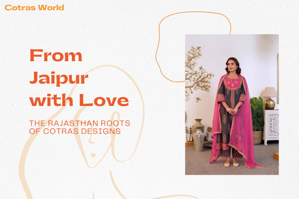 From Jaipur with Love: The Rajasthan Roots of Cotras Designs